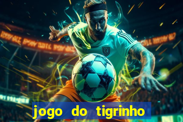 jogo do tigrinho fortune tiger demo